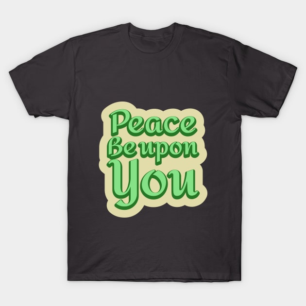 Peace Be Upon You T-Shirt by crissbahari